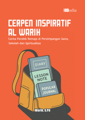 CERPEN INSPIRATIF AL WARIH Cerita Pendek Remaja di Persimpangan Sains, Sekolah dan Spiritualitas