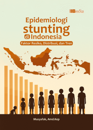 EPIDEMIOLOGI STUNTING DI INDONESIA Faktor Resiko, Distribusi, dan Tren