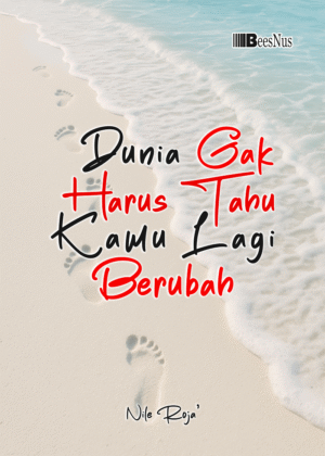 Dunia Gak Harus Tahu Kamu Lagi Berubah